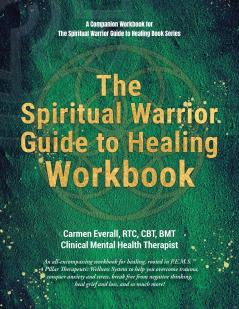 The Spiritual Warrior Guide to Healing Workbook
