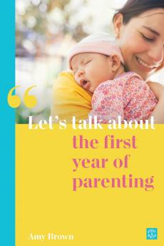 Let's Talk about the First Year of Parenting