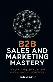 B2B Sales and Marketing Mastery