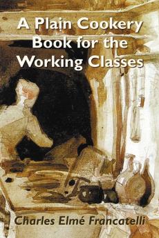 A Plain Cookery Book for the Working Classes