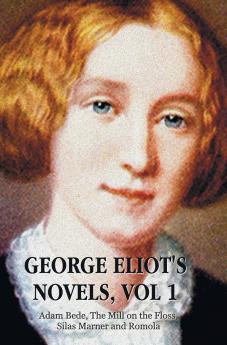 George Eliot's Novels Volume 1 (Complete and Unabridged)