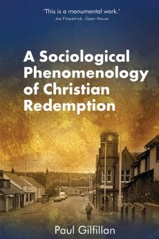 A Sociological Phenomenology of Christian Redemption