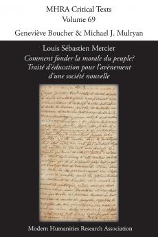 Louis Sébastien Mercier 'Comment fonder la morale du peuple? Traité d'éducation pour l'avènement d'une société nouvelle'