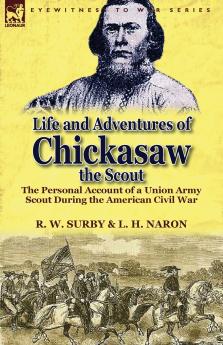 Life and Adventures of Chickasaw the Scout