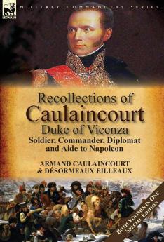 Recollections of Caulaincourt Duke of Vicenza