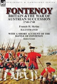 Fontenoy Britain & The War of Austrian Succession 1740-1748 With a Short Account of the Battle of Fontenoy