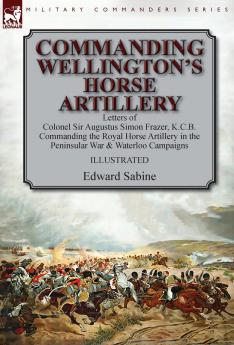 Commanding Wellington's Horse Artillery