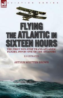 Flying the Atlantic in Sixteen Hours
