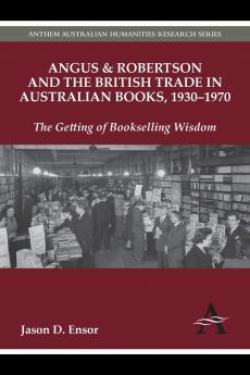 Angus & Robertson and the British Trade in Australian Books 1930-1970