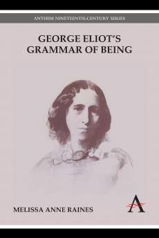 George Eliot's Grammar of Being