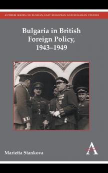 Bulgaria in British Foreign Policy 1943-1949