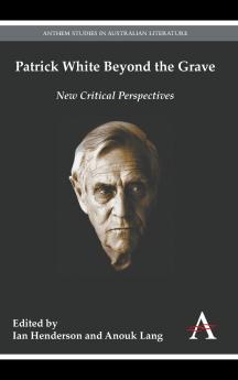 Patrick White Beyond the Grave