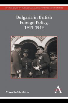 Bulgaria in British Foreign Policy 1943-1949