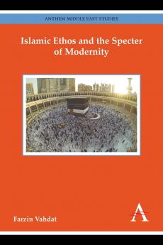 Islamic Ethos and the Specter of Modernity