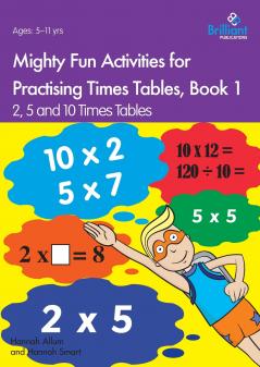 Mighty Fun Activities for Practising Times Tables Book 1