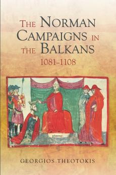 Norman Campaigns in the Balkans 1081-1108