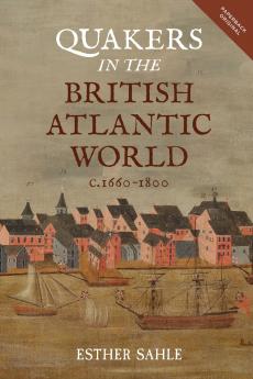 Quakers in the British Atlantic World C.1660-1800