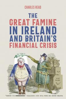 The Great Famine in Ireland and Britain's Financial Crisis
