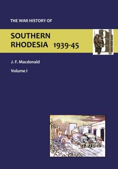 WAR HISTORY OF SOUTHERN RHODESIA VOL. I