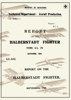 REPORT ON THE HALBERSTADT FIGHTER  September 1918 and October 1918Reports on German Aircraft 11