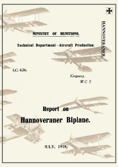REPORT ON THE HANNOVERANER BIPLANE July 1918Reports on German Aircraft 13