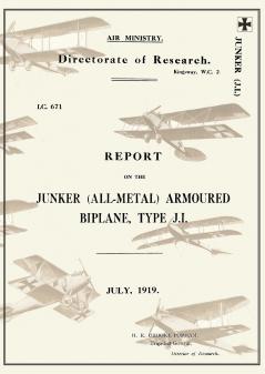 REPORT ON THE JUNKER ALL-METAL ARMOURED BIPLANE TYPE J.I. July 1919Reports on German Aircraft 14