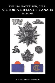 THE 24th BATTALION C.E.F. VICTORIA RIFLES OF CANADA 1914-1919