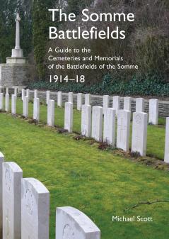 The Somme Battlefields.  A Guide to the Cemeteries and Memorials of the Battlefields of the Somme 1914-18