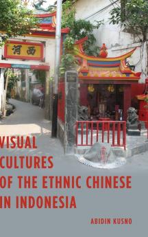 Visual Cultures of the Ethnic Chinese in Indonesia
