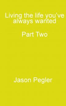 Living the life you've always wanted