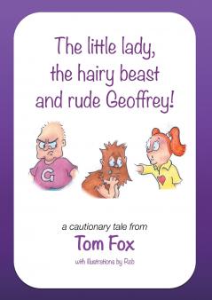 The little lady the hairy beast and rude Geoffrey!