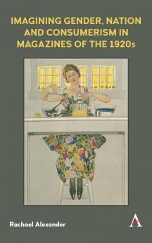 Imagining Gender Nation and Consumerism in Magazines of the 1920s