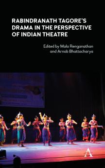 Rabindranath Tagore's Drama in the Perspective of Indian Theatre