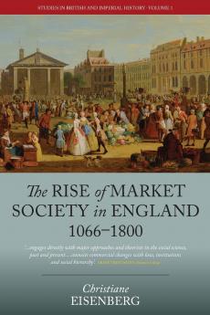 The Rise of Market Society in England 1066-1800