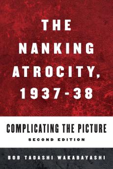The Nanking Atrocity 1937-1938