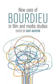 New Uses of Bourdieu in Film and Media Studies