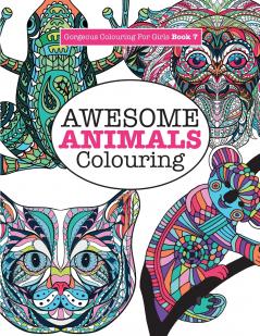 Gorgeous Colouring for Girls -  Awesome Animals Colouring