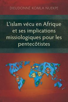 L'islam vécu en Afrique et ses implications missiologiques pour les pentecôtistes