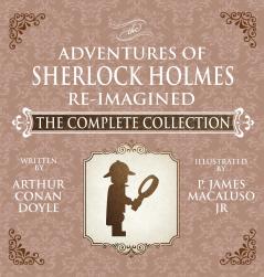 The Adventures of Sherlock Holmes - Re-Imagined - The Complete Collection