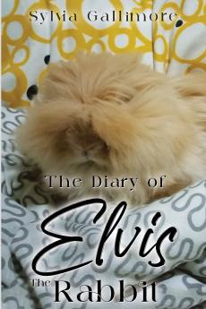 The Diary of Elvis the Rabbit