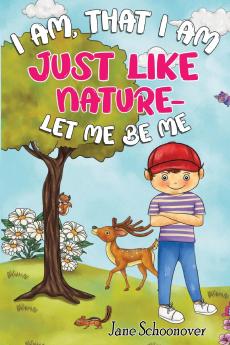 I Am That I Am Just Like Nature- Let Me Be Me