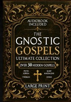 The Gnostic Gospels Ultimate Collection - LARGE PRINT