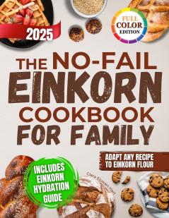 The No-Fail Einkorn Cookbook for Family