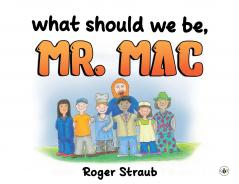 What Should We Be Mr Mac?