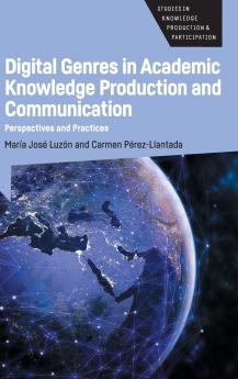 Digital Genres in Academic Knowledge Production and Communication