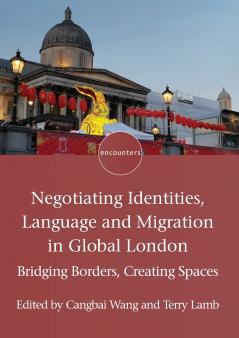 Negotiating Identities Language and Migration in Global London