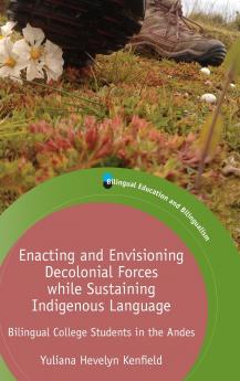 Enacting and Envisioning Decolonial Forces while Sustaining Indigenous Language