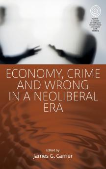 Economy Crime and Wrong in a Neoliberal Era