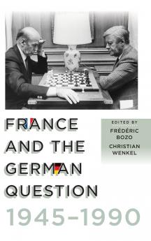 France and the German Question 1945-1990