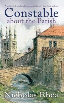 CONSTABLE ABOUT THE PARISH a perfect feel-good read from one of Britain's best-loved authors